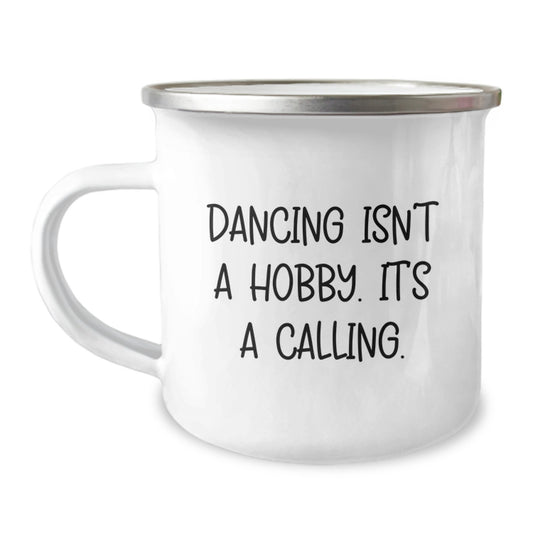 Dancing Enthusiasts Gifts from Friends to Women - 'Dancing Isn't A Hobby. It's A Calling.' Camping Mug for Birthday - Image 1
