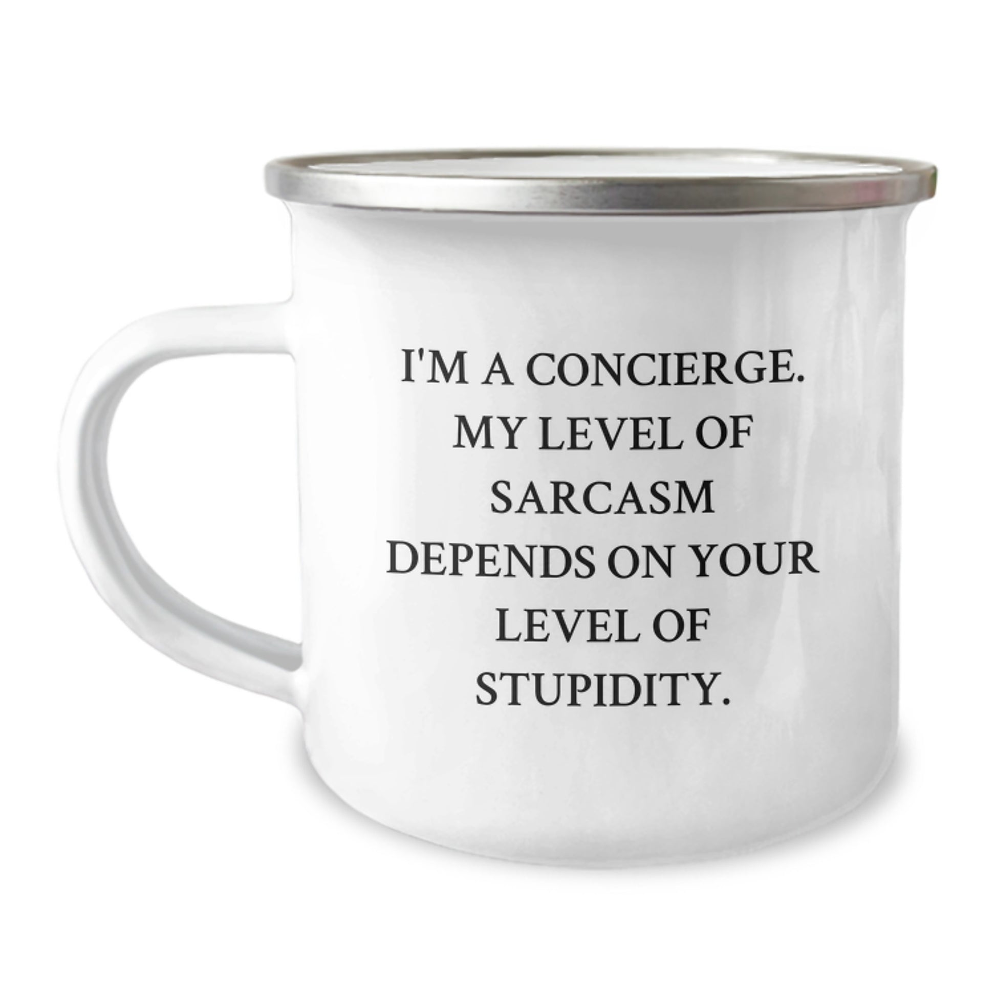 Funny Concierge Christmas Unique Gifts from Friends for Men - Camping Mug with 'I'm A Concierge. My Level Of Sarcasm Depends On Your Level Of Stupidity.' Quote - Unique Gifts for Concierge - Image 1