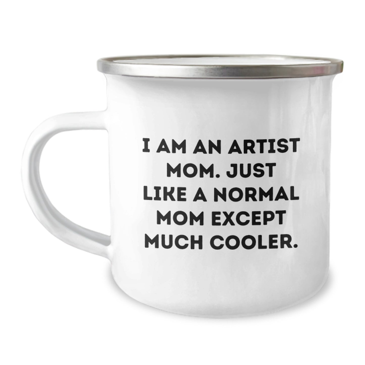 Artist Gifts from Mom, 'I Am An Artist Mom Just Like A Normal Mom Except Much Cooler', Funny Camping Mug for Artist, Unique Christmas Unique Gifts for Friends, Family, Women, Men - Image 1