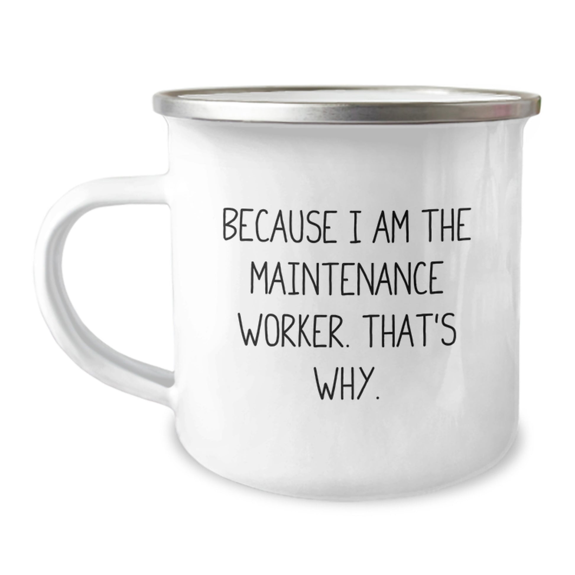 Funny Maintenance Worker Gifts from Men, Because I Am The Maintenance Worker That's Why., Camping Mug for Christmas Unique Gifts - Image 1