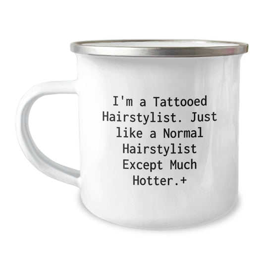 Gifts from Friends for Hairstylist Christmas Unique Mugs Funny Quote Camping Mug, 'I'm A Tattooed Hairstylist. Just Like A Normal Hairstylist Except Much Hotter.+' - Image 1