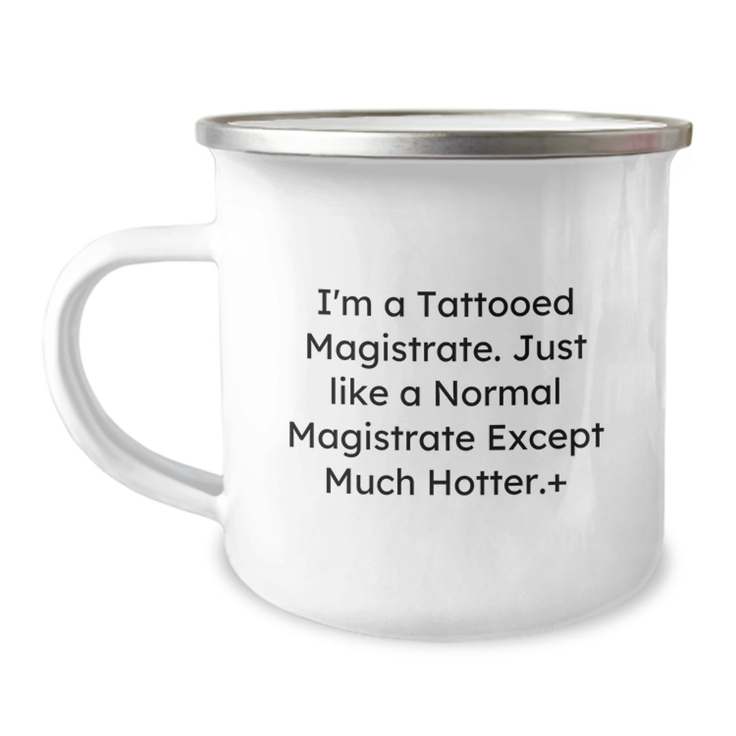 Funny Magistrate Gifts for Men - I'm A Tattooed Magistrate - Unique Camping Mug for Christmas, Perfect for Magistrate Friends and Family - Image 1