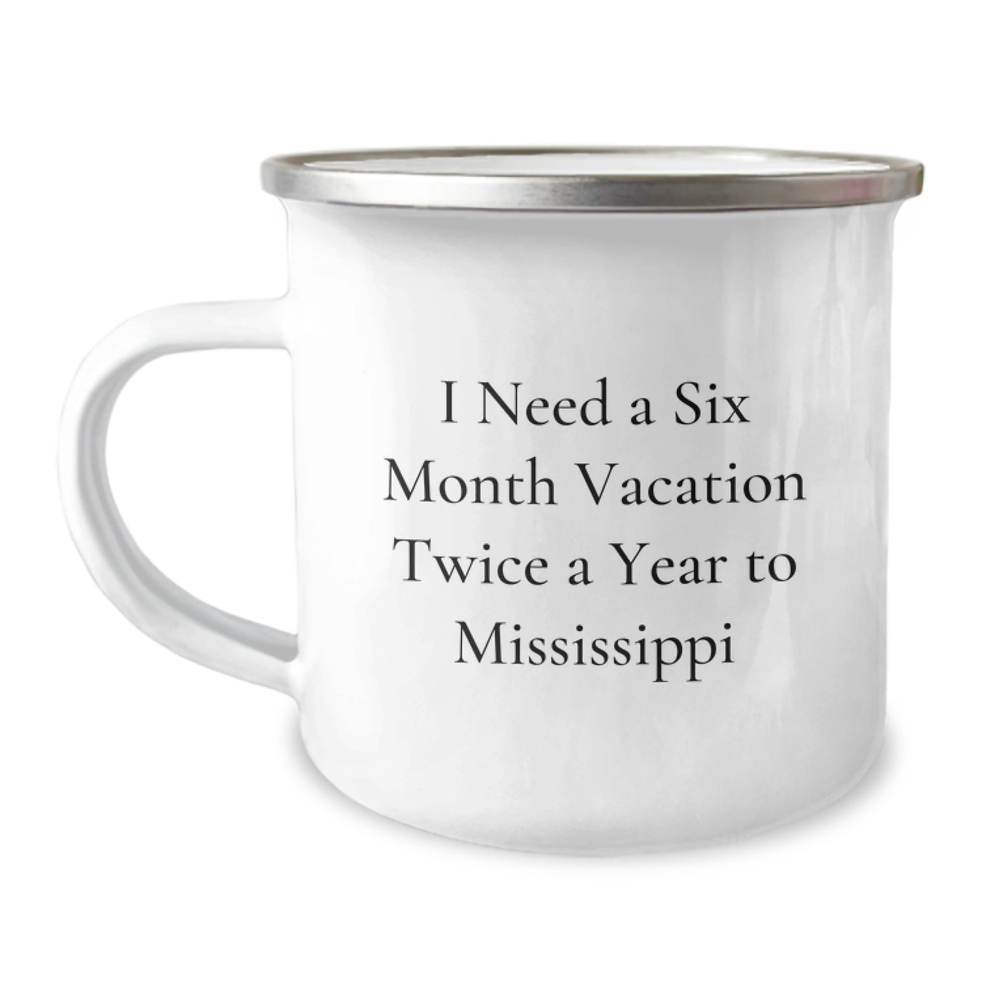 Funny Mississippi Gifts for Men Friends from Family - 'I Need A Six Month Vacation Twice A Year To Mississippi', Camping Mug - Image 1