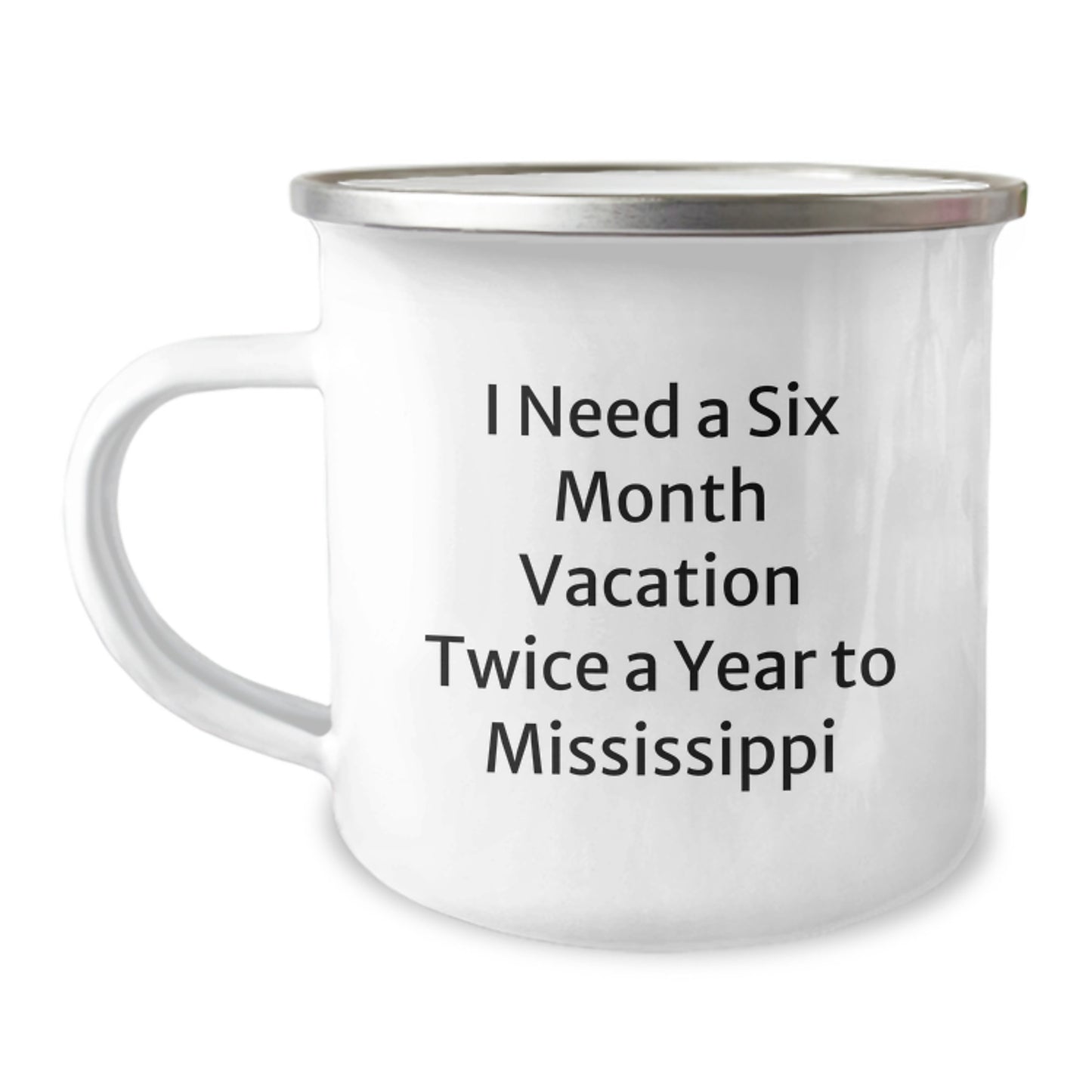 Mississippi Camping Mug, Fun Gift from Friends for Men and Women, Unique Christmas Unique Gifts for Mississippi Lovers, Six Month Vacation Twice a Year - Image 1
