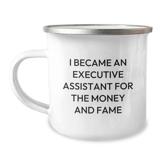 Executive Assistant Gifts For New Graduates Funny Camping Mug, Gifts from Friends, Gifts for Executive Assistants Who Became One for the Money and Fame - Image 1