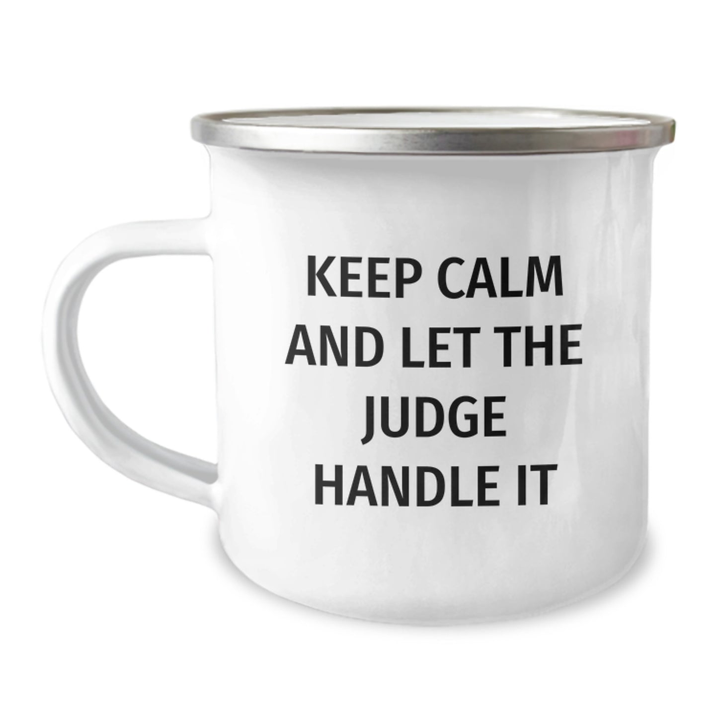 Funny Judge Gifts for Men - Keep Calm And Let The Judge Handle It, 12 oz Stainless Steel Camping Mug with Enamel Finish, Perfect Graduation Gift from Friends or Family - Image 1