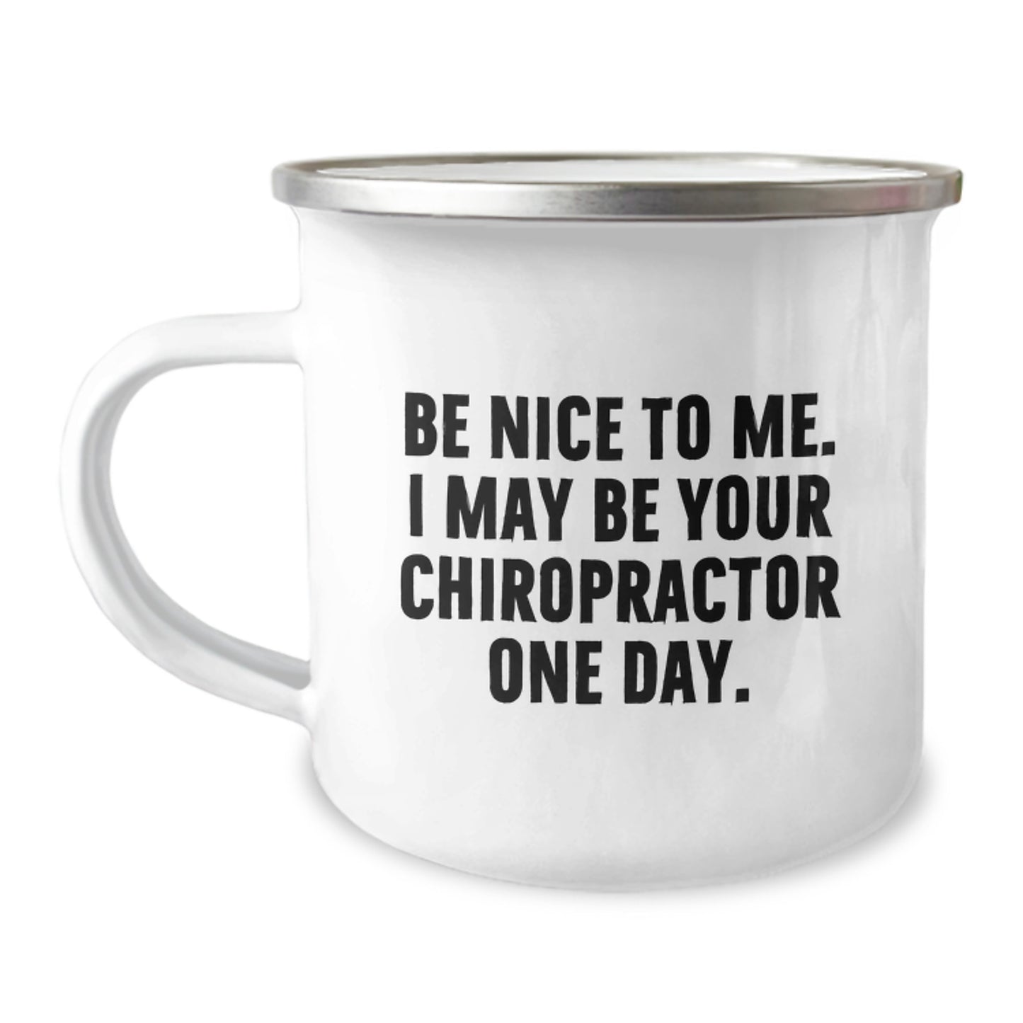 Chiropractor Humor Gifts from Men to Chiropractor Friends, Funny Camping Mug with Inspirational Quote 'Be Nice To Me. I May Be Your Chiropractor One Day.', Perfect for Graduation Unique Gifts - Image 1