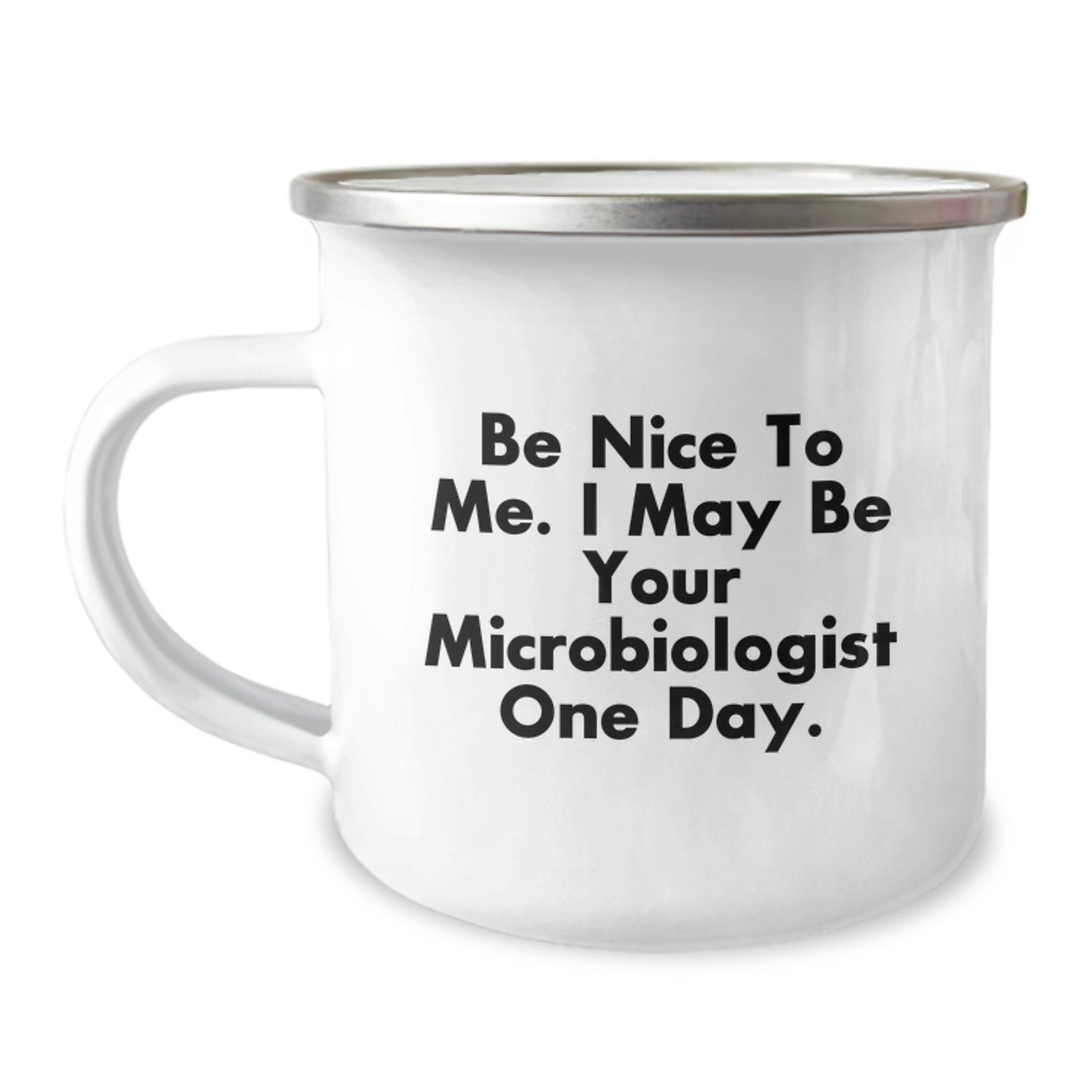 Funny Microbiologist Gifts for Him, 'Be Nice To Me I May Be Your Microbiologist One Day' Men Camping Mug, Christmas Unique Gifts from Friends - Image 1
