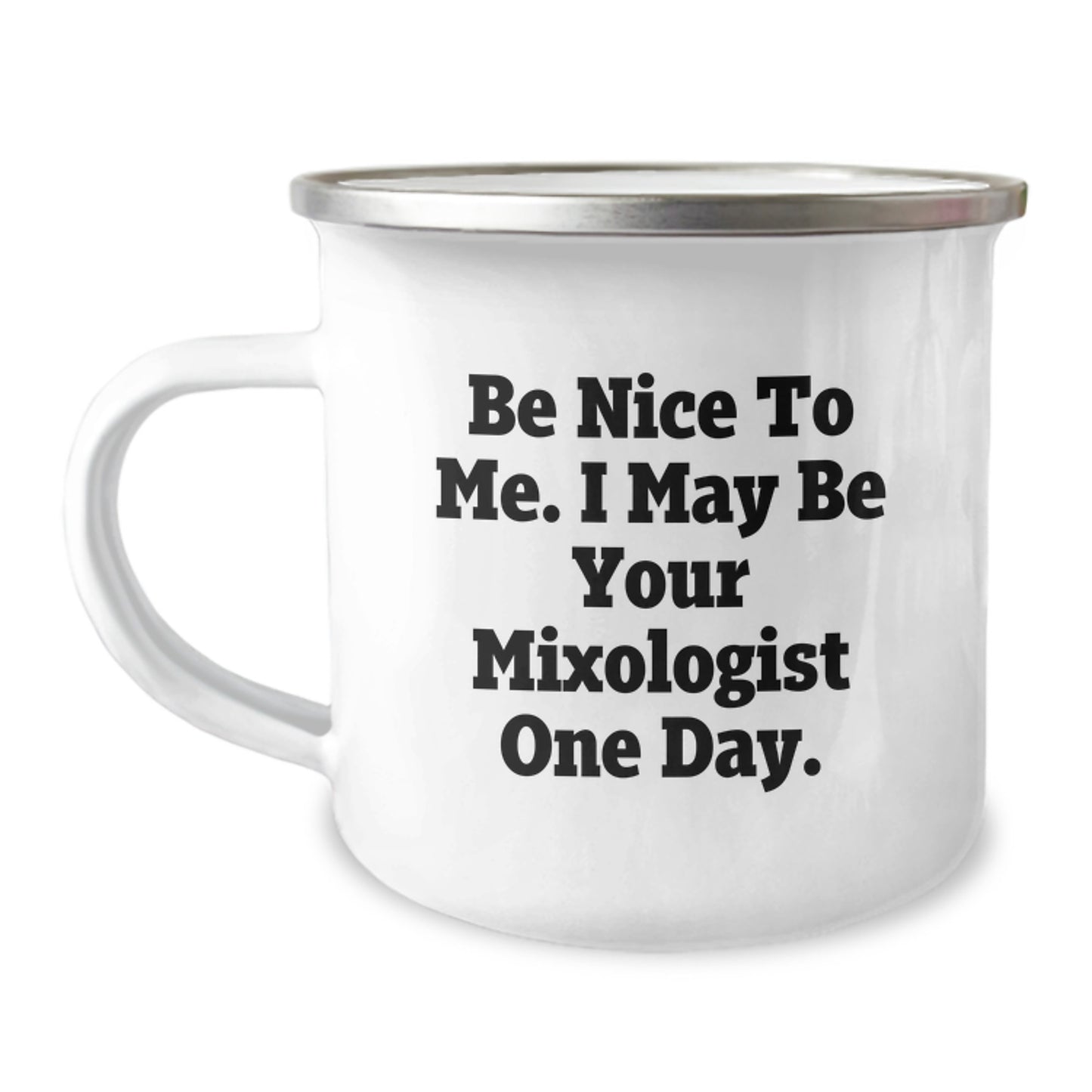 Funny Mixologist Gifts from Friends to Mixologist, Christmas Unique Fun Mugs for Camping Lovers, Be Nice To Me. I May Be Your Mixologist One Day. - Image 1