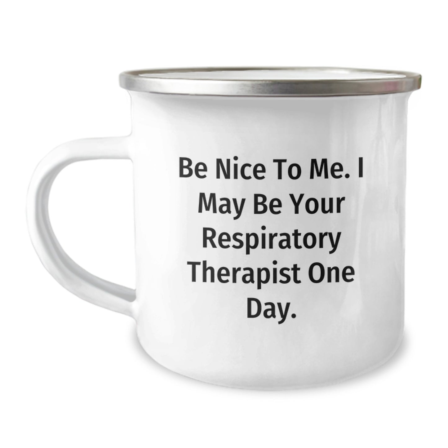 Funny Respiratory Therapist Gifts for Graduation - Be Nice To Me. I May Be Your Respirapist One Day. - Camping Mug from Friends - Image 1