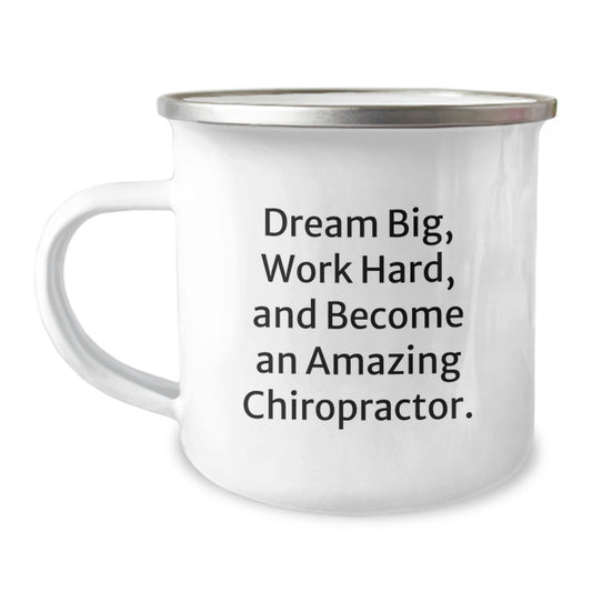 Chiropractor Gifts for Men, Funny Birthday Unique Gifts from Friends, 'Dream Big, Work Hard, and Become an Amazing Chiropractor.' Quote on Stainless Steel Camping Mug - Image 1