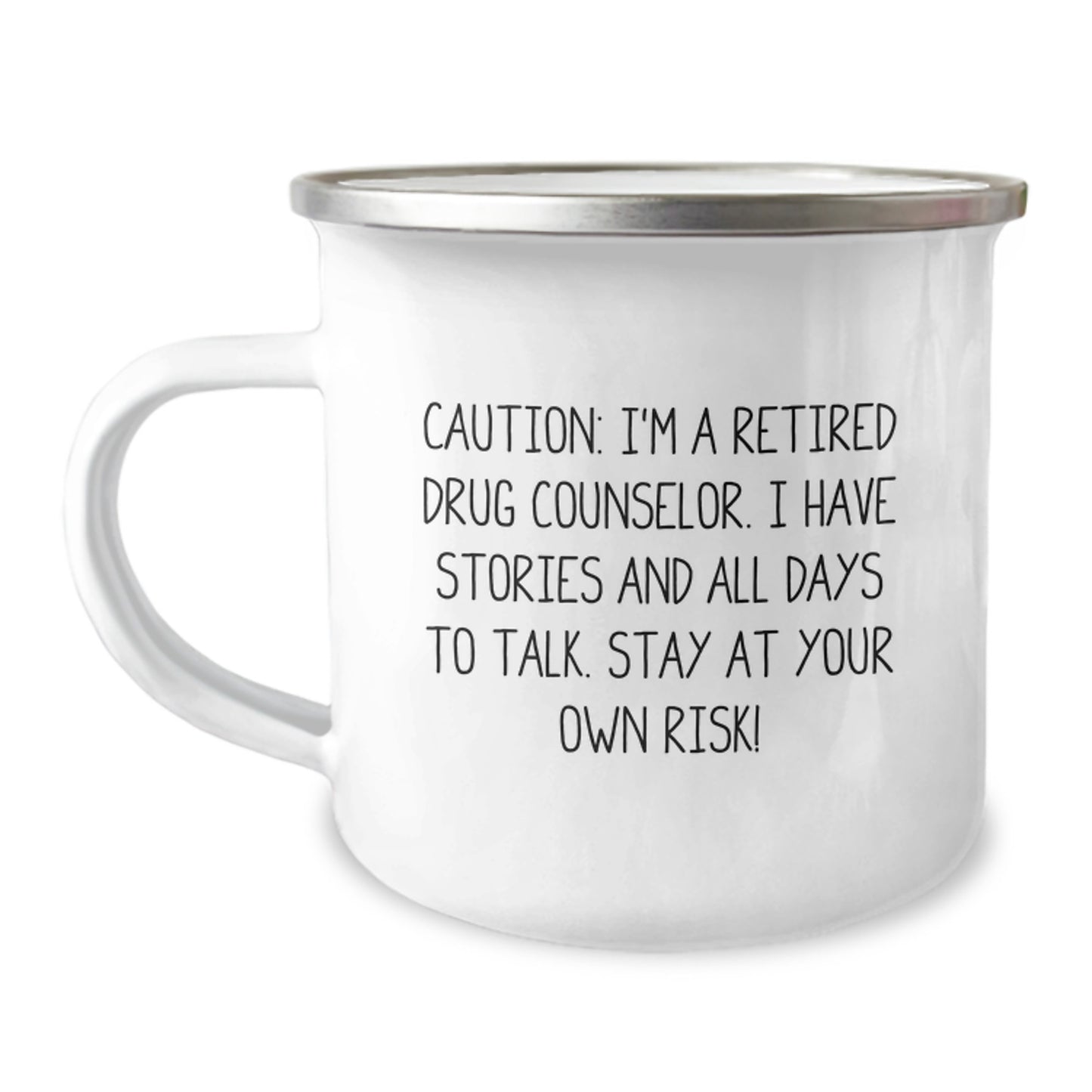 Unique Graduation Gifts from Friends to Retired Drug Counselor Funny Camping Mug, Caution: I'm A Retired Drug Counselor. I Have Stories And All Days To Talk. Stay At Your Own Risk! - Image 1