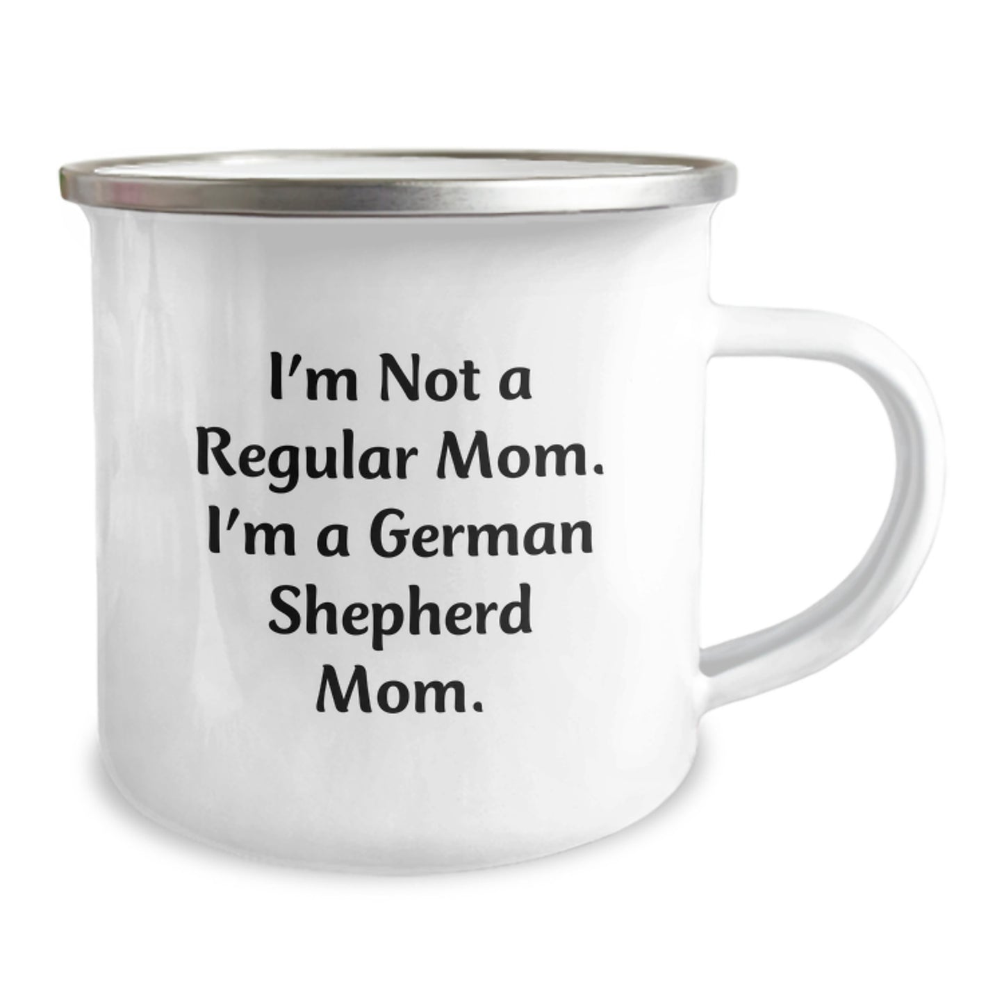 Funny German Shepherd Dog Gifts for German Shepherd Mom - I'm Not A Regular Mom. I'm A German Shepherd Mom. - 12 oz Stainless Steel Camping Mug, Gift from Mom to German Shepherd Dog Lover - Image 2