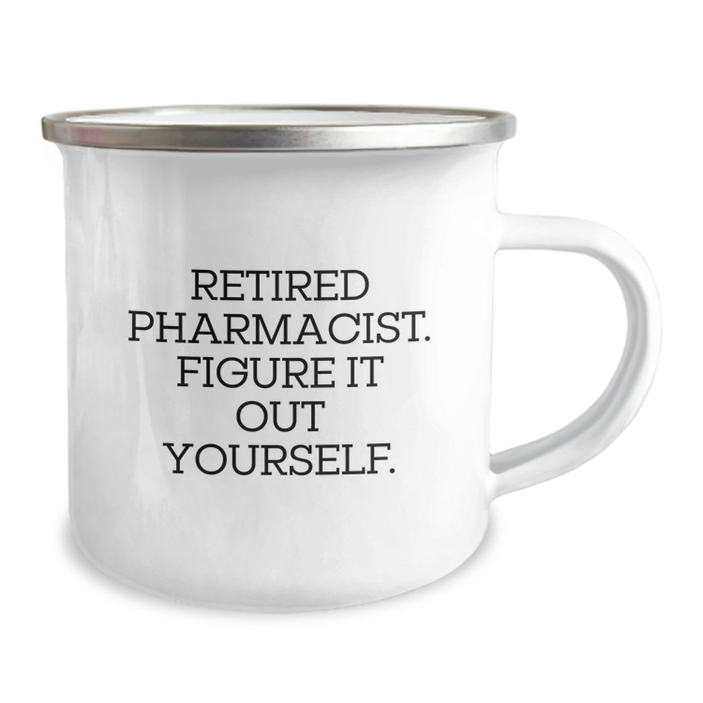 Funny Pharmacist Gifts for Graduation - 'Retired Pharmacist. Figure It Out Yourself.' Enamel Camping Mug from Family - Image 2