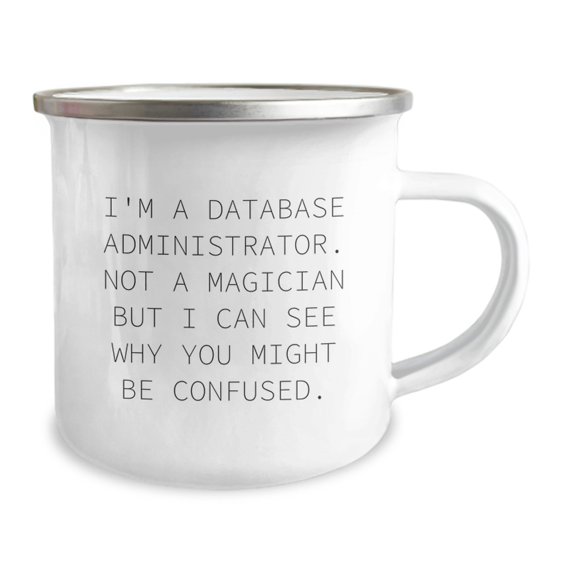 Funny Gifts for Database Administrator Friends - Not A Magician But I Can See Why You Might Be Confused. - Camping Mug - Image 2