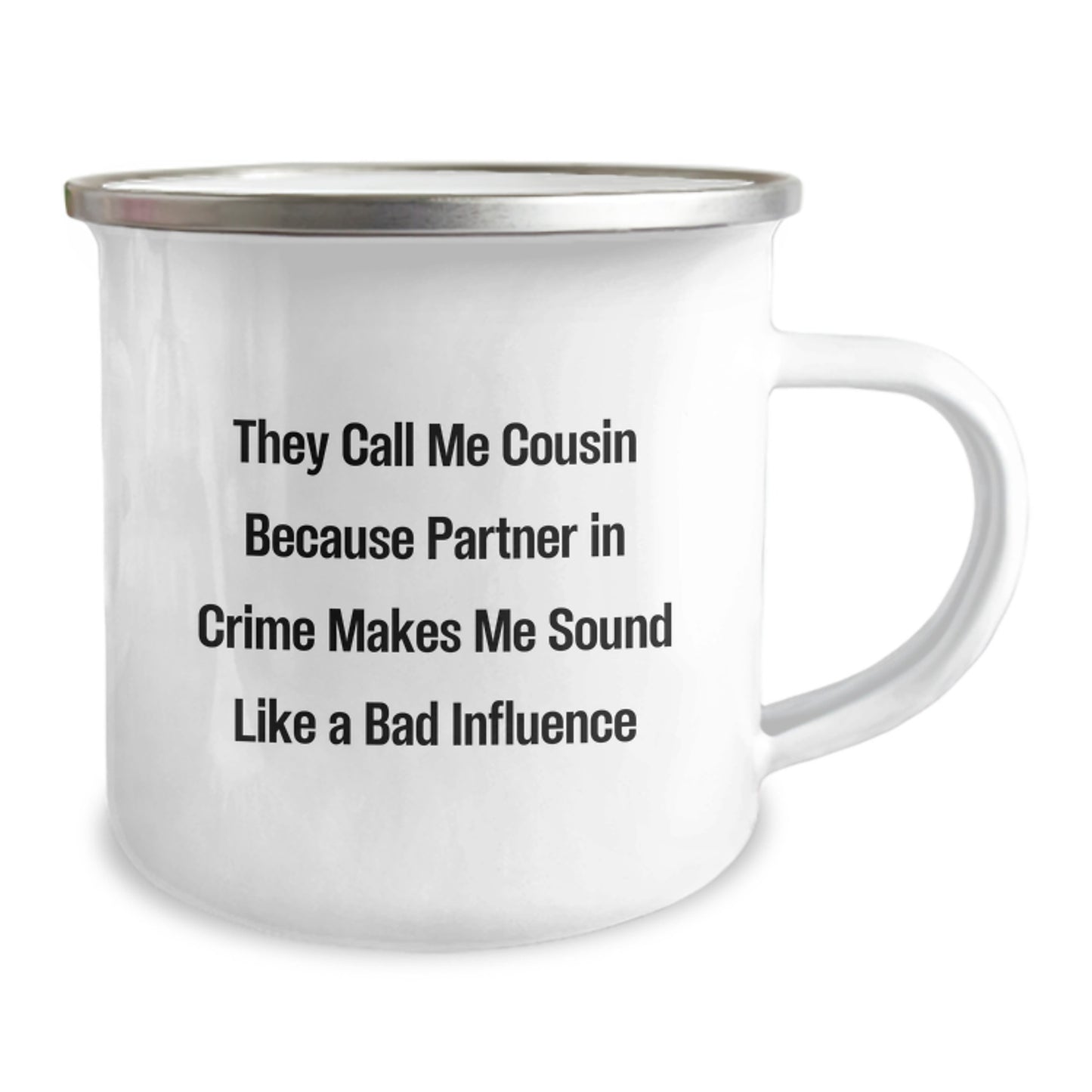 Funny Cousin Gifts - They Call Me Cousin Because Partner In Crime Makes Me Sound Like A Bad Influence, 12 Oz Stainless Steel Camping Mug for Graduation, Gifts from Family to Cousin - Image 2