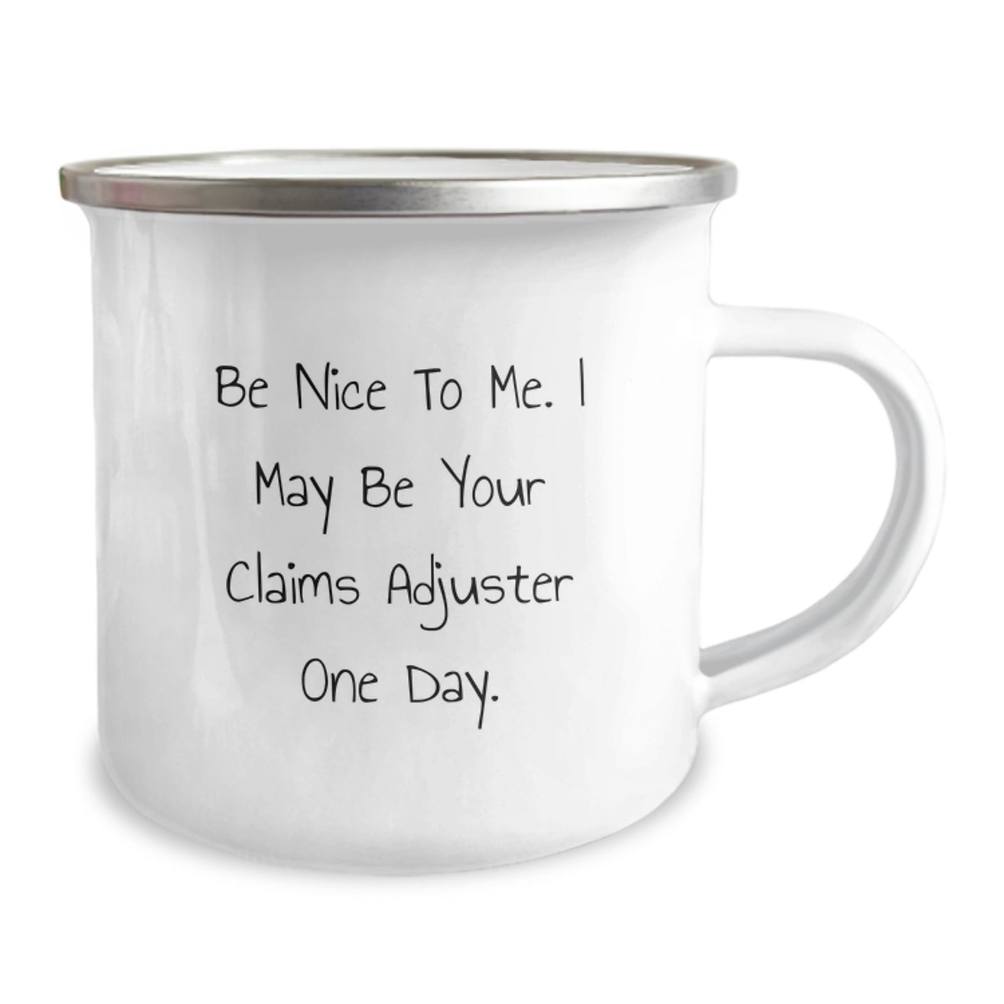 Funny Claims Adjuster Gifts from Men, Women, Friends, Coworkers, Family - Be Nice To Me. I May Be Your Claims Adjuster One Day. - Unique Camping Mug for Graduation - Image 2