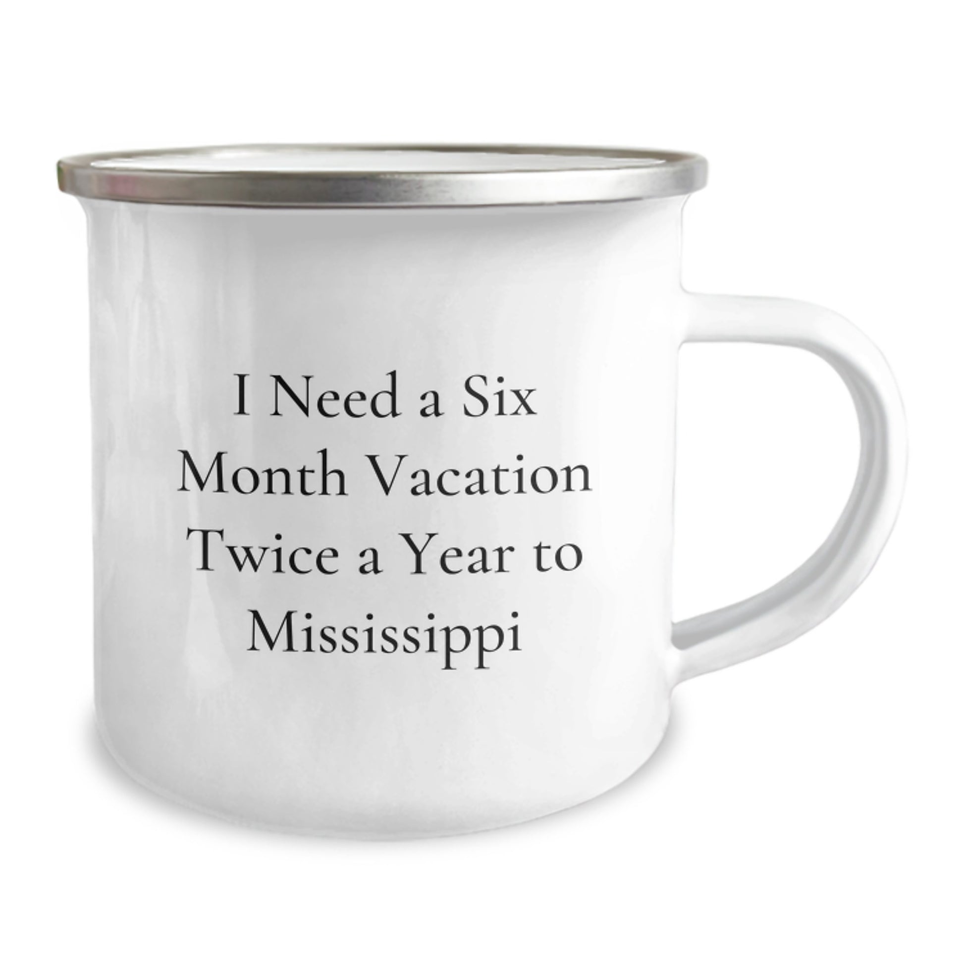 Funny Mississippi Gifts for Men Friends from Family - 'I Need A Six Month Vacation Twice A Year To Mississippi', Camping Mug - Image 2