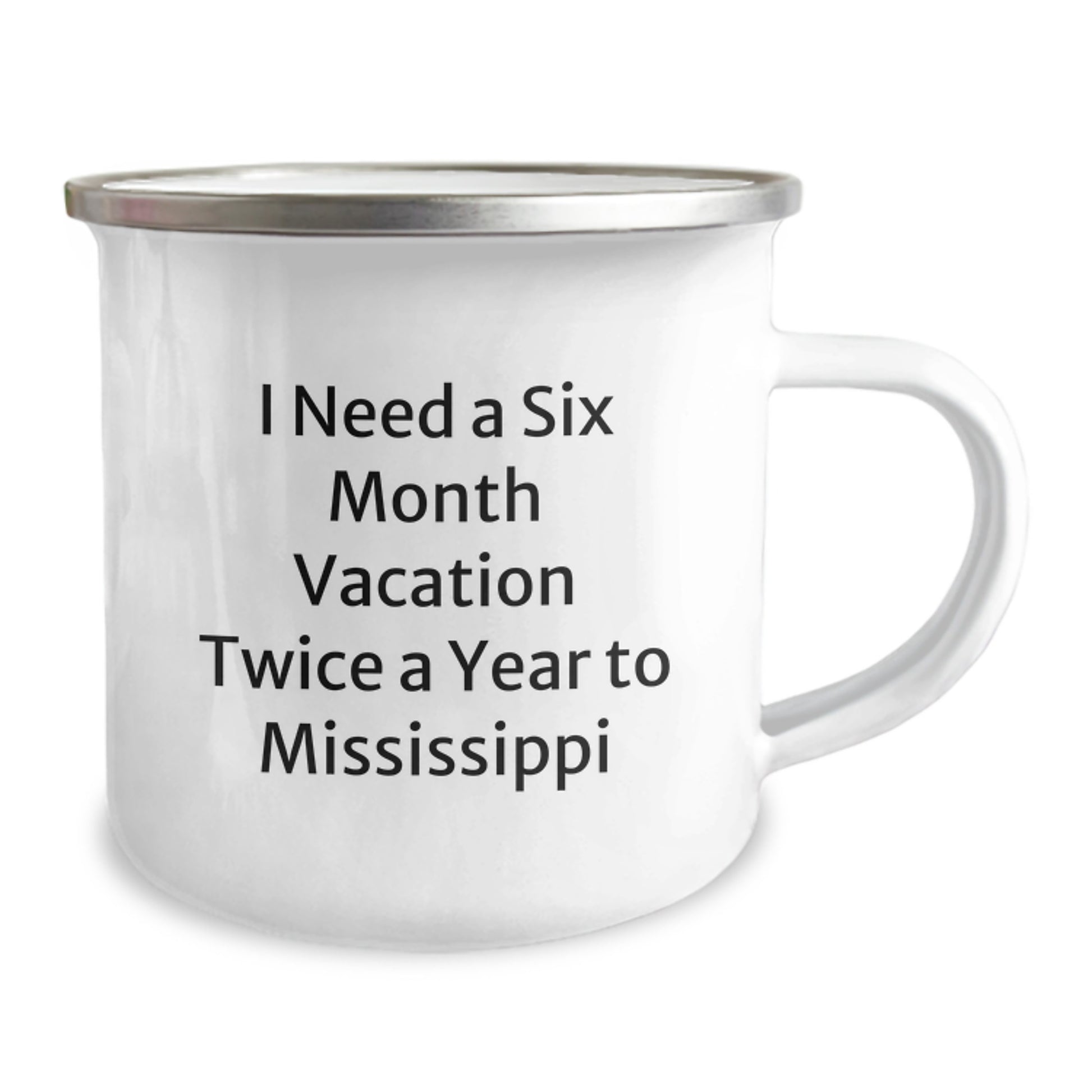 Mississippi Camping Mug, Fun Gift from Friends for Men and Women, Unique Christmas Unique Gifts for Mississippi Lovers, Six Month Vacation Twice a Year - Image 2