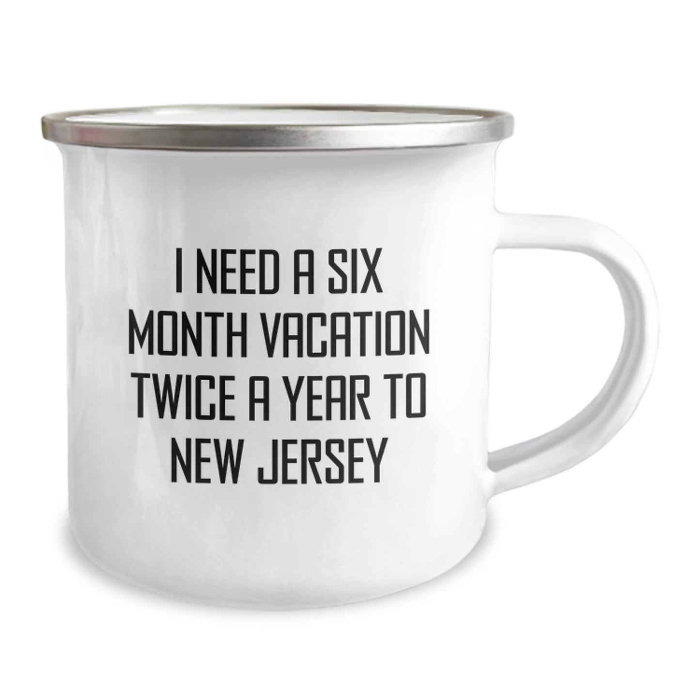 New Jersey Camping Mug, Funny Gift for Friends from New Jersey, 'I Need A Six Month Vacation Twice A Year To New Jersey' - Image 2