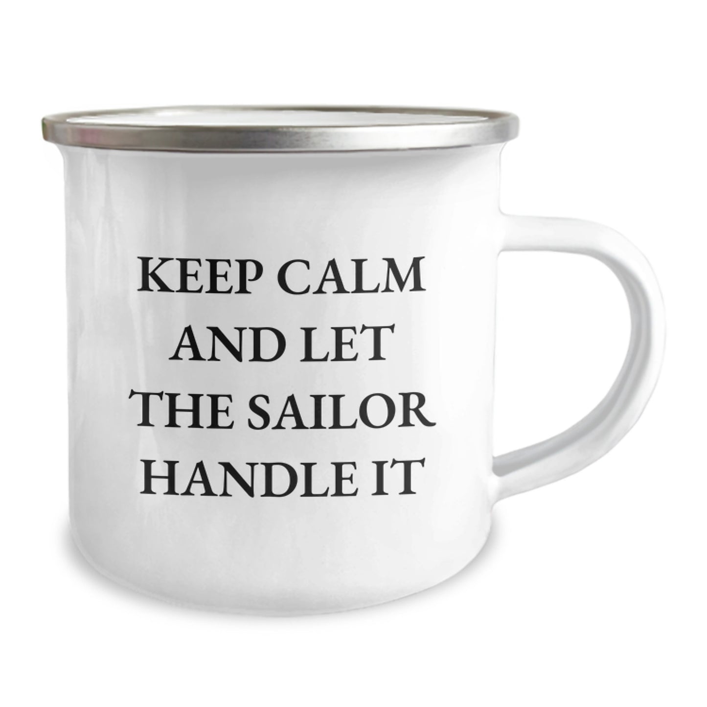 Sailor Camping Mug, Funny Graduation Gifts from Friends, Keep Calm and Let the Sailor Handle It, 12 oz Stainless Steel Enamel Finish, Perfect for Men and Women - Image 2