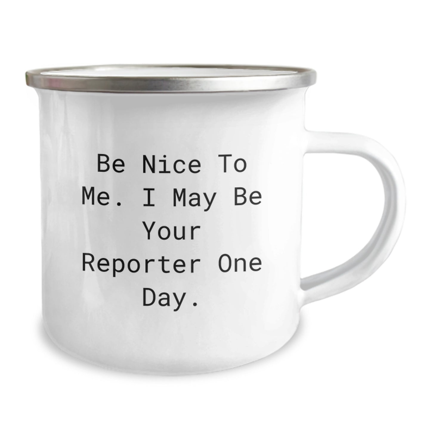 Funny Reporter Gifts from Friends to Reporter, Be Nice To Me. I May Be Your Reporter One Day. Camping Mug for Graduation, Unique Gifts for Reporter - Image 2