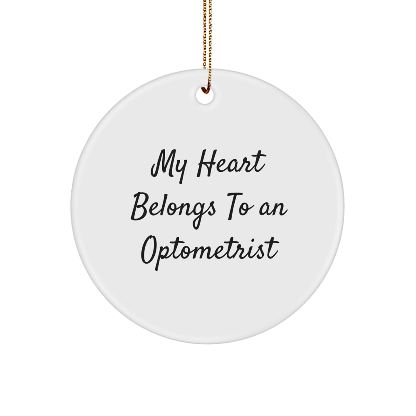Funny Optometrist Gifts from Men, Unique Christmas Circle Ornaments with 'My Heart Belongs To An Optometrist' Quote - Image 1