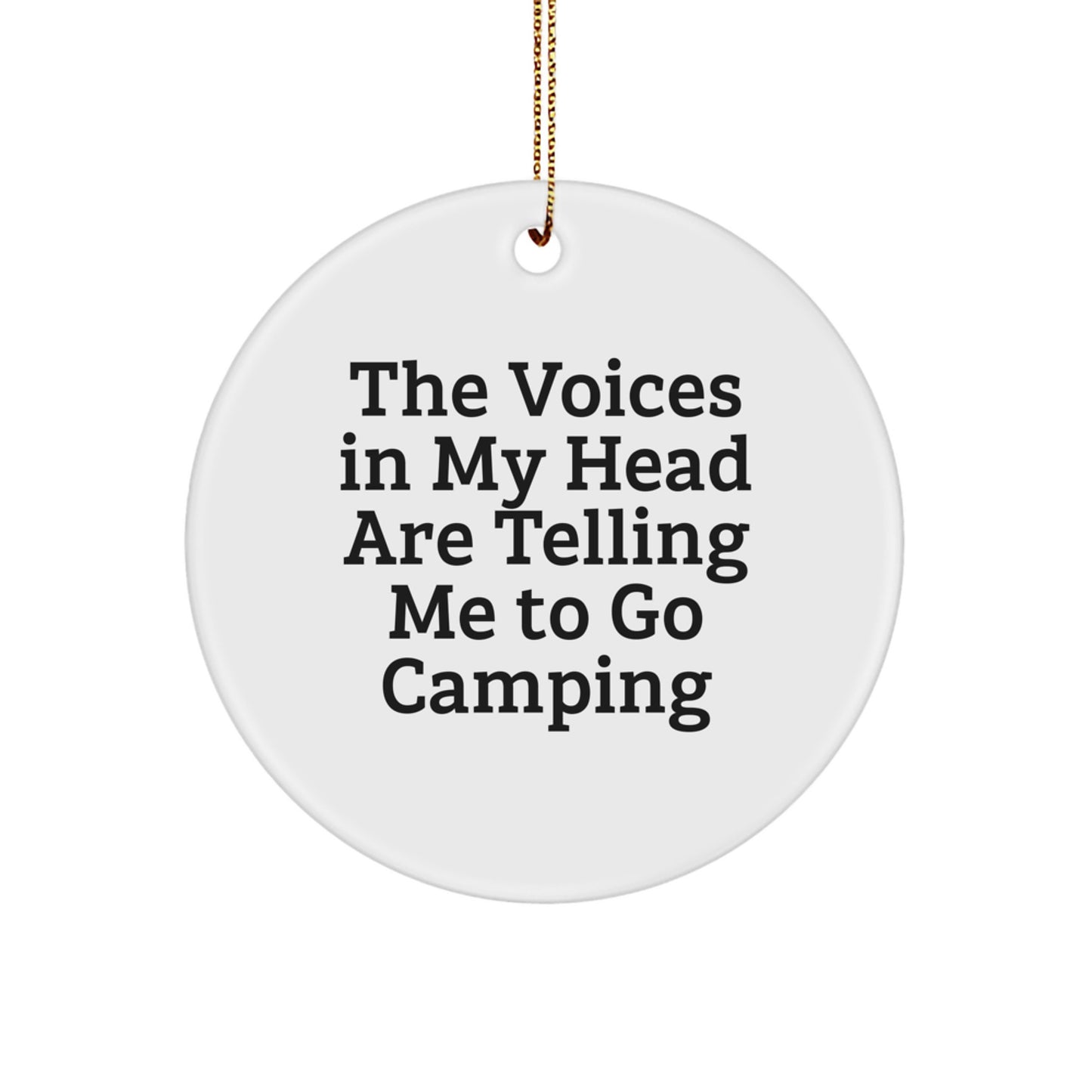 Funny Camping Gifts for Friends or Family - 'The Voices In My Head Are Telling Me To Go Camping' Circle Ornament, Christmas Unique Gifts from Men, Women, Coworkers, or Family - Image 1
