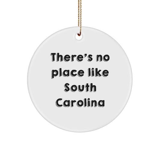 Festive 'There's No Place Like South Carolina' Circle Ornament, Gifts from Friends and Family, Christmas Unique Gifts - Image 1
