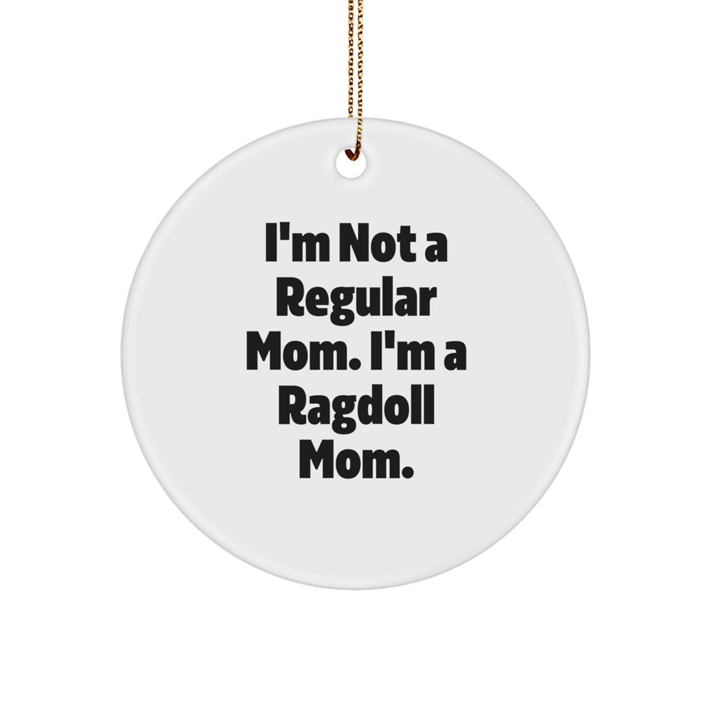 Ragdoll Cat Mom's Funny Gift for Christmas - Circle Ornament Gifts from Friends and Family - Image 1