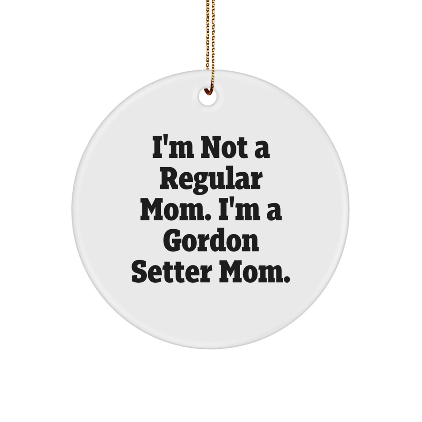 Gordon Setter Dog Mom Gifts, 'I'm Not A Regular Mom. I'm A Gordon Setter Mom.' Christmas Circle Ornament for Gordon Setter Dog Lovers, Gifts from Friends and Family - Image 1