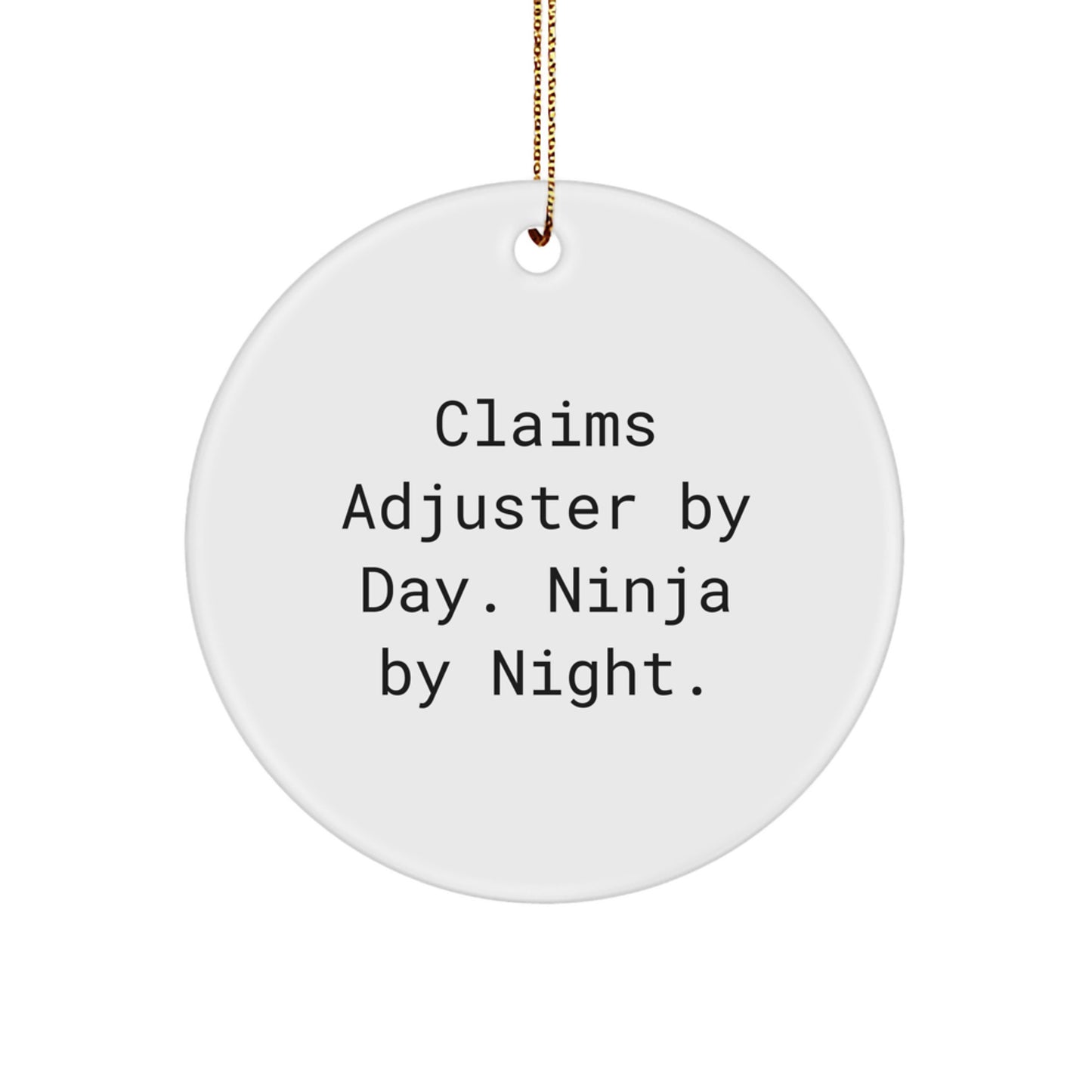 Claims Adjuster By Day. Ninja By Night. - Funny Christmas Circle Ornament Gifts for Claims Adjuster Friends from Men, Women, Coworkers, Family - Image 1