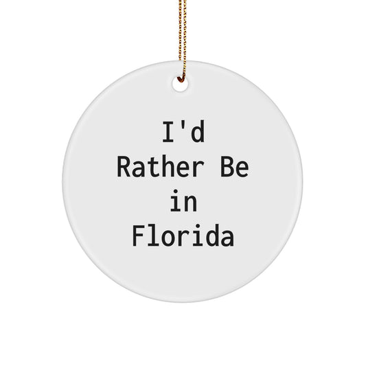 Florida Circle Ornament, 'I'd Rather Be In Florida', Funny Quote, White, 2.75 Tall, 0.5 oz, Gifts from Men to Women for Christmas - Image 1