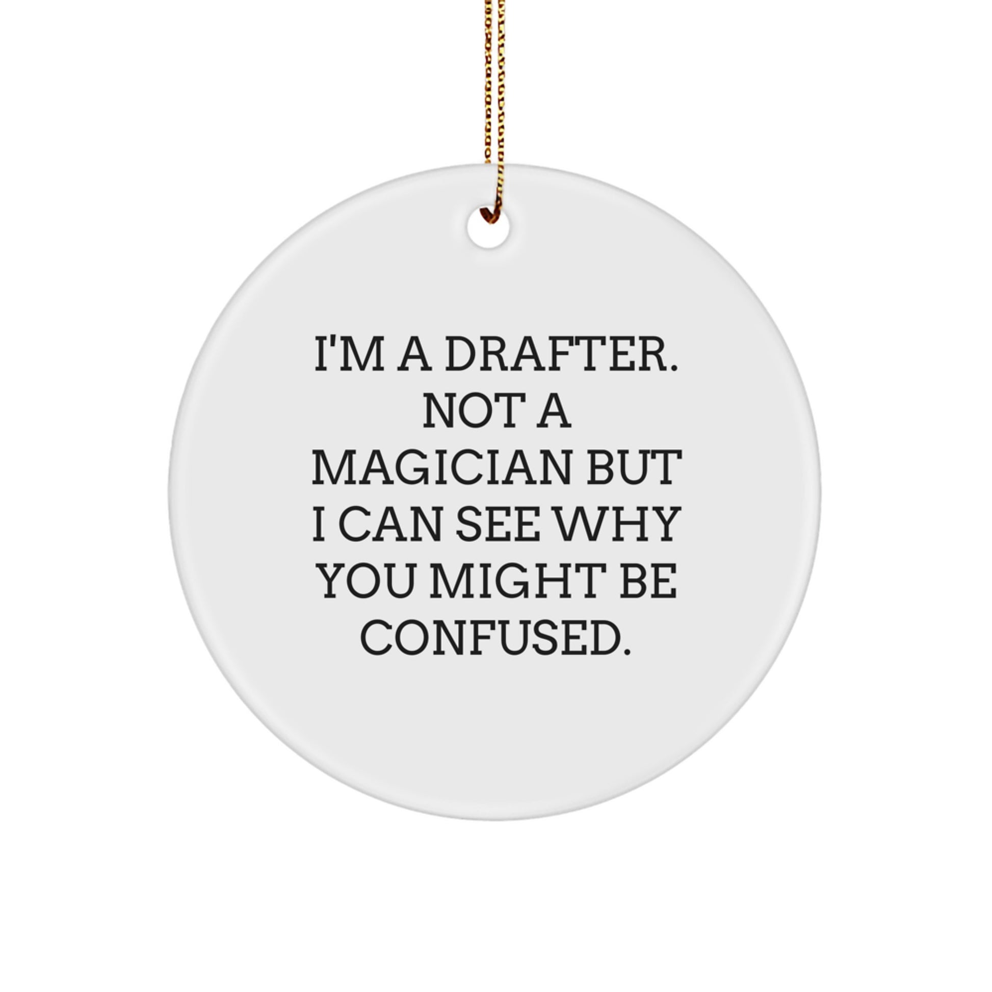 Drafter's Delight, Funny Christmas Unique Gift for Friends from I'm A Drafter, Circle Ornament, Gifts from Men - Image 1