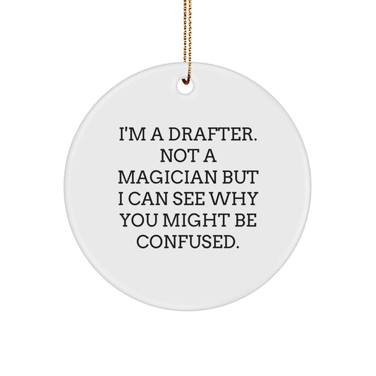 Drafter's Delight, Funny Christmas Unique Gift for Friends from I'm A Drafter, Circle Ornament, Gifts from Men - Image 1