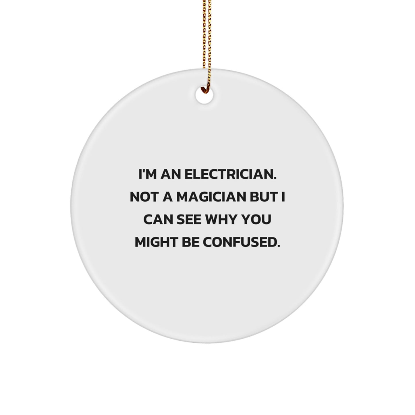 Funny Electrician Gifts from Friends and Family - 'I'm An Electrician' Circle Ornament for Christmas - Image 1