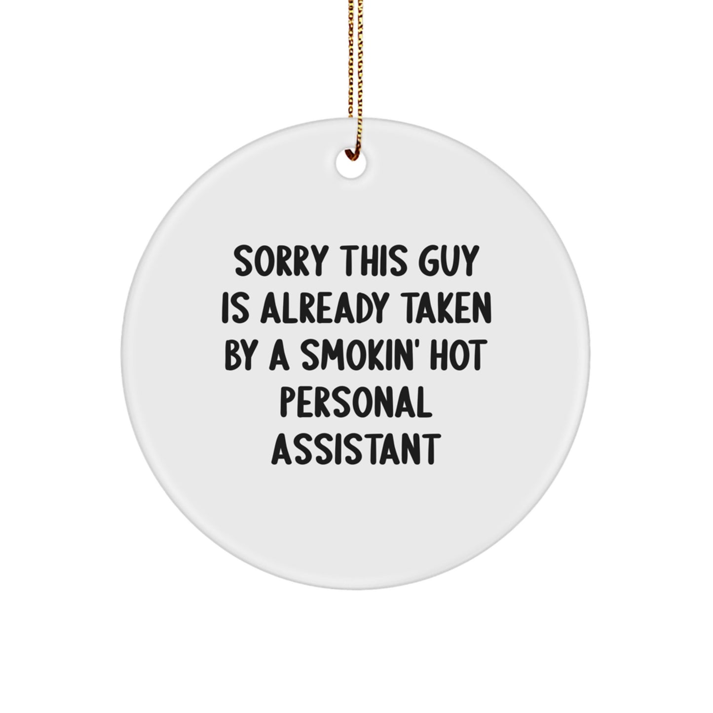 Personal Assistants' Christmas Delight, Gifts from Friends to Funny 'Sorry This Guy Is Already Taken' Circle Ornament - Image 1