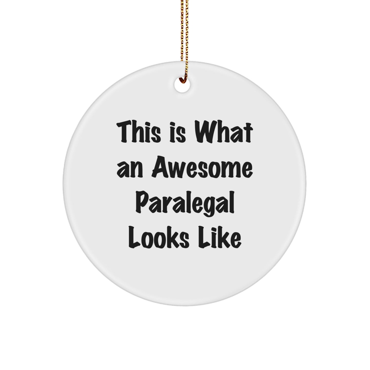 Paralegal Circle Ornament Gifts from Men to Women Friends Coworkers - 'This Is What An Awesome Paralegal Looks Like' Funny Quote, White Circle Ornament for Paralegal Gifts, Christmas Ornaments - Image 1