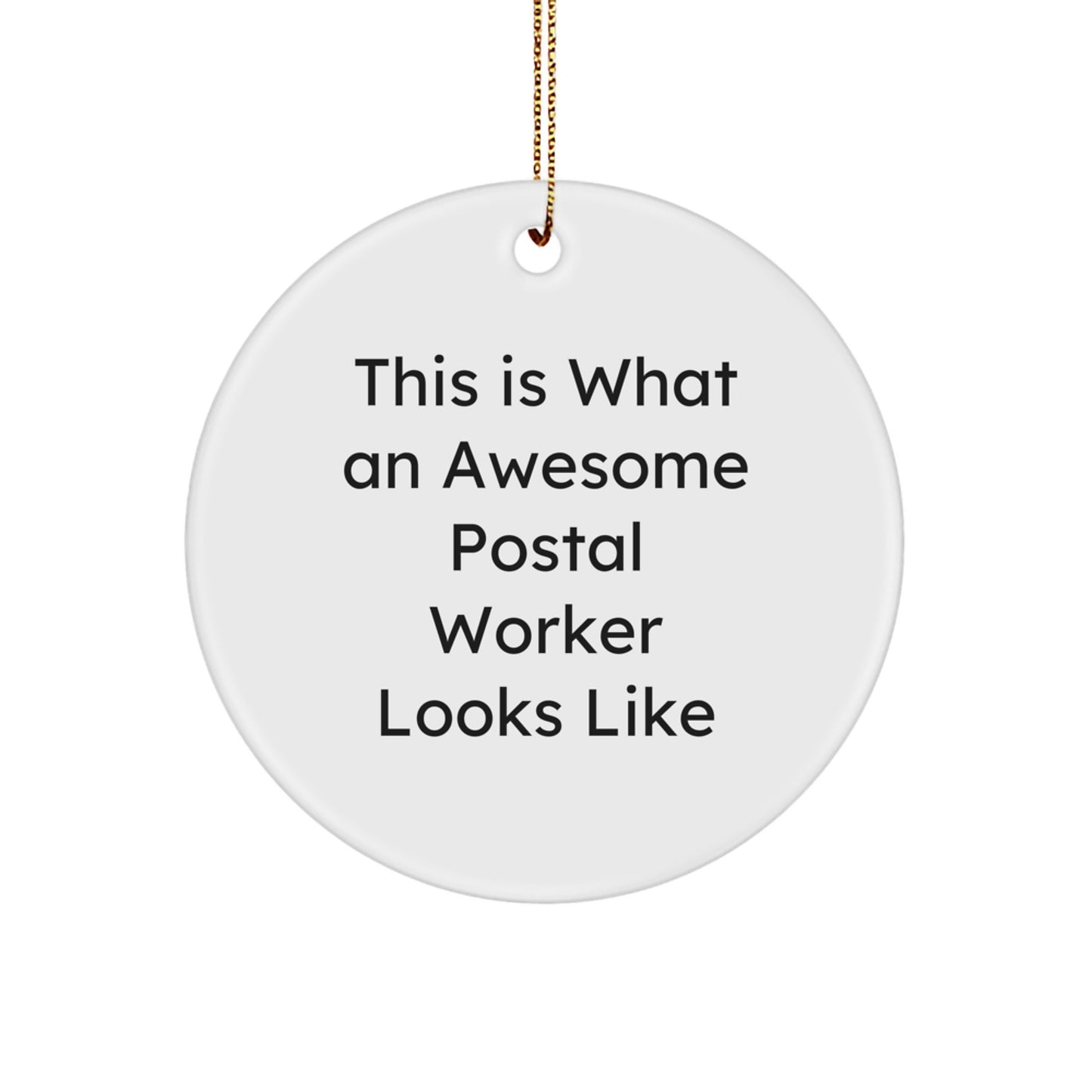 Funny Postal Worker Gifts, Circle Ornament with Quote 'This Is What An Awesome Postal Worker Looks Like' for Christmas, Gifts from Friends to Coworkers - Image 1