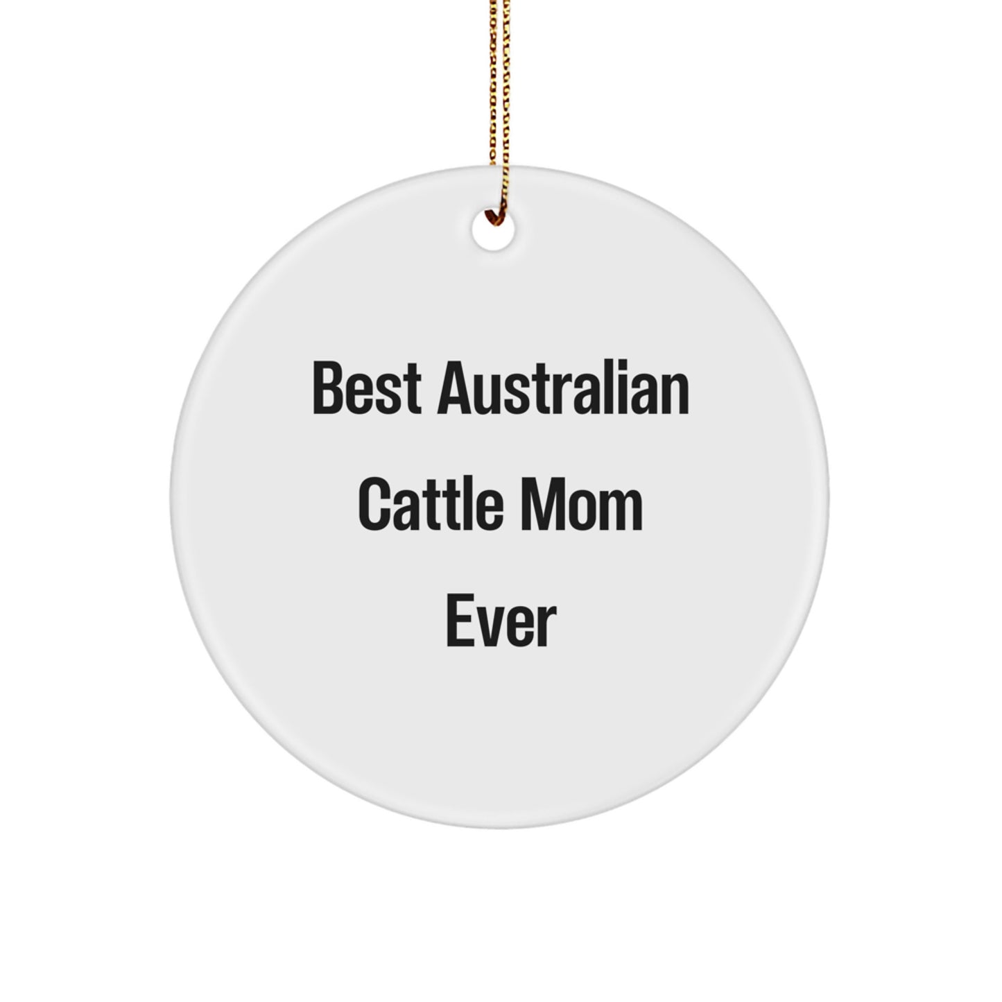 Funny Australian Cattle Dog Gifts - Best Mom Ever Circle Ornament for Australian Cattle Dog Lovers - Christmas Unique Presents from Family, Friends, and Coworkers - Image 1