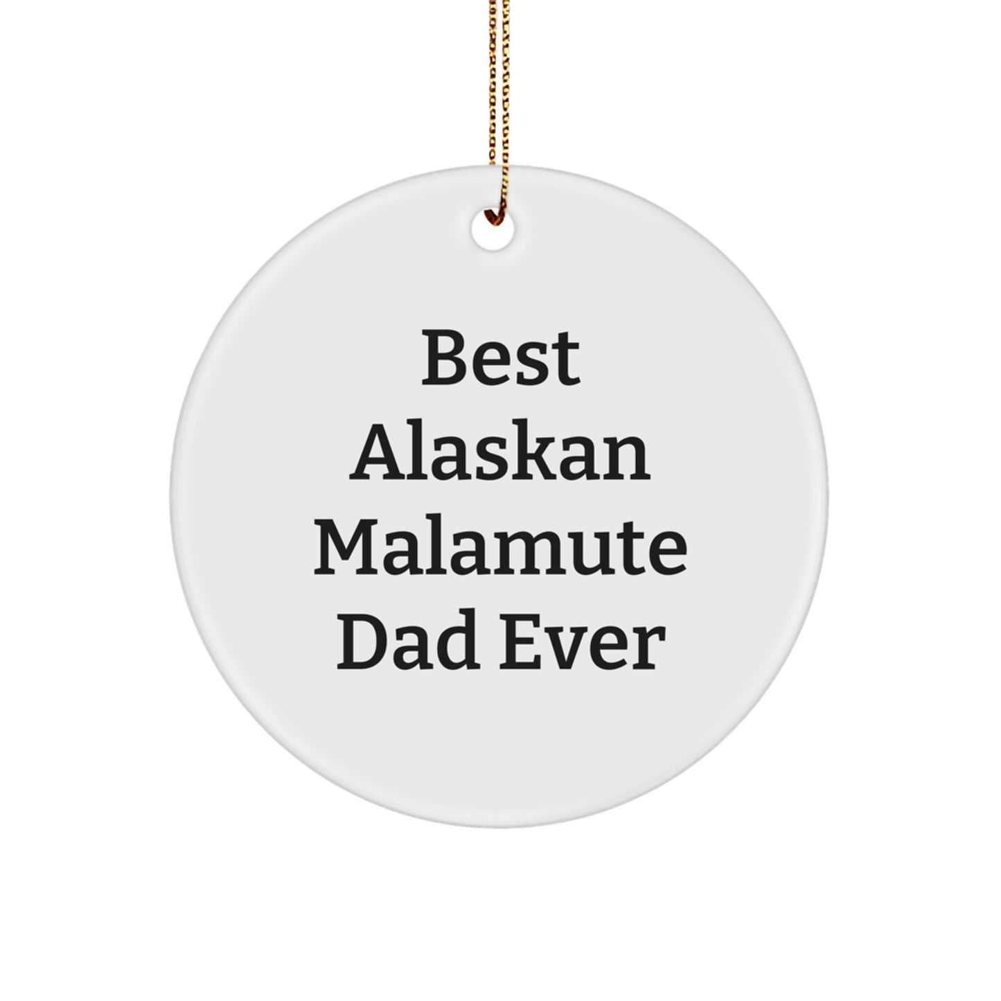 Alaskan Malamute Dog Dad Gifts for Christmas - Funny Circle Ornament from Men, Best Gift for Alaskan Malamute Dog, Funny Alaskan Malamute Dog, Gift for Friends, Family, Coworkers - Image 1