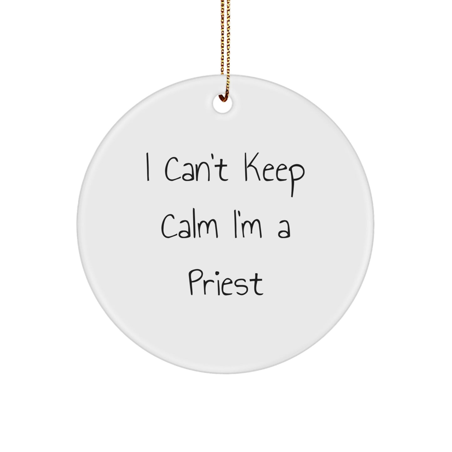 Funny Priest Gifts from Men for Christmas Unique Circle Ornament I Can't Keep Calm I'm A 'Priest' - Image 1