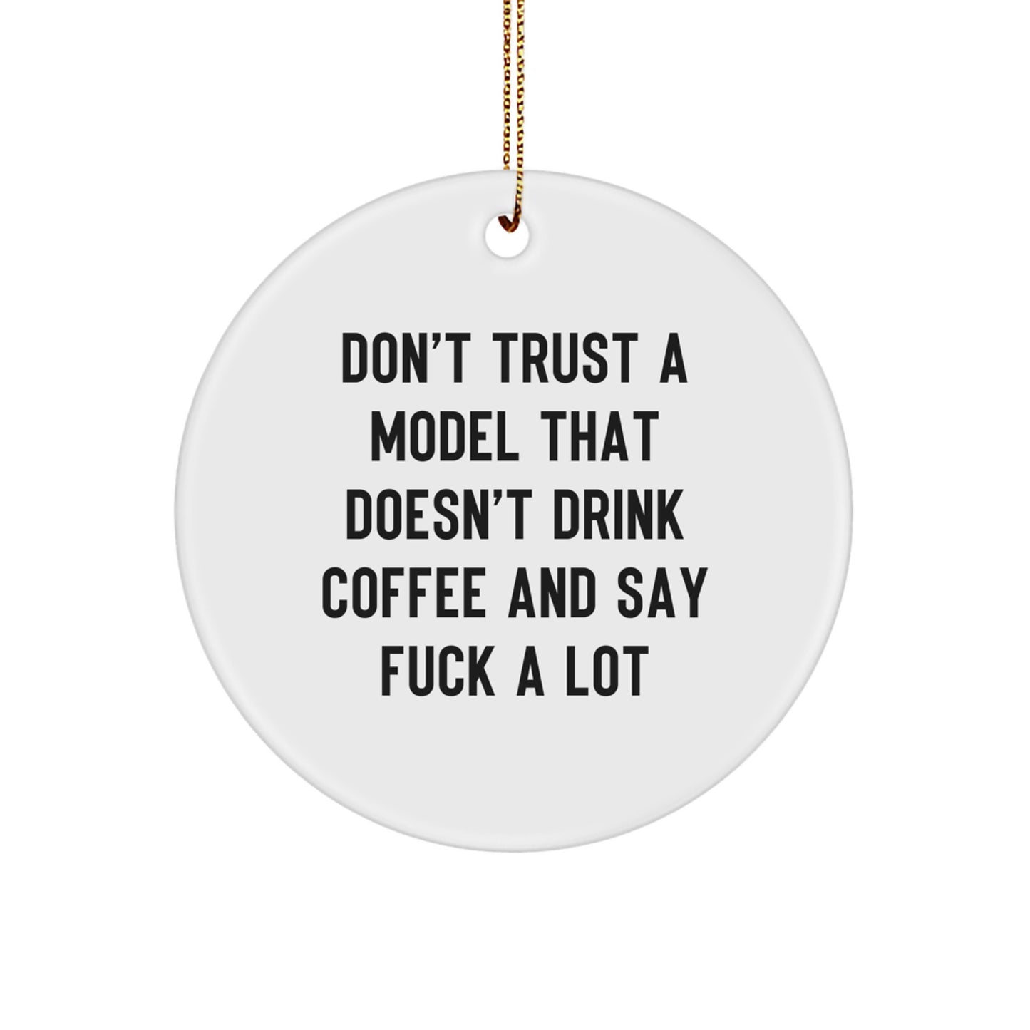 Funny Model Gifts from Friends - Don't Trust A Model That Doesn't Drink Coffee - Christmas Unique Circle Ornaments for Model Lovers - Image 1