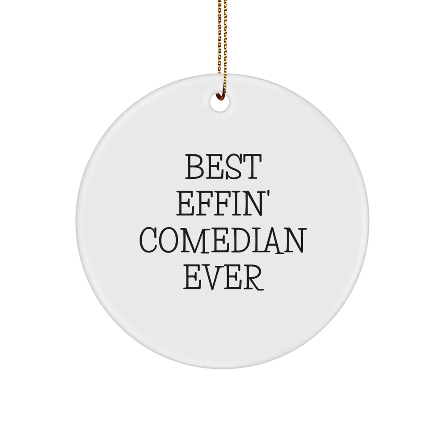 Funny Comedian Christmas Unique Gifts from Friends to Comedian Men Circle Ornament Best Effin' Quote Ever - Unique Comedian Decor - Image 1