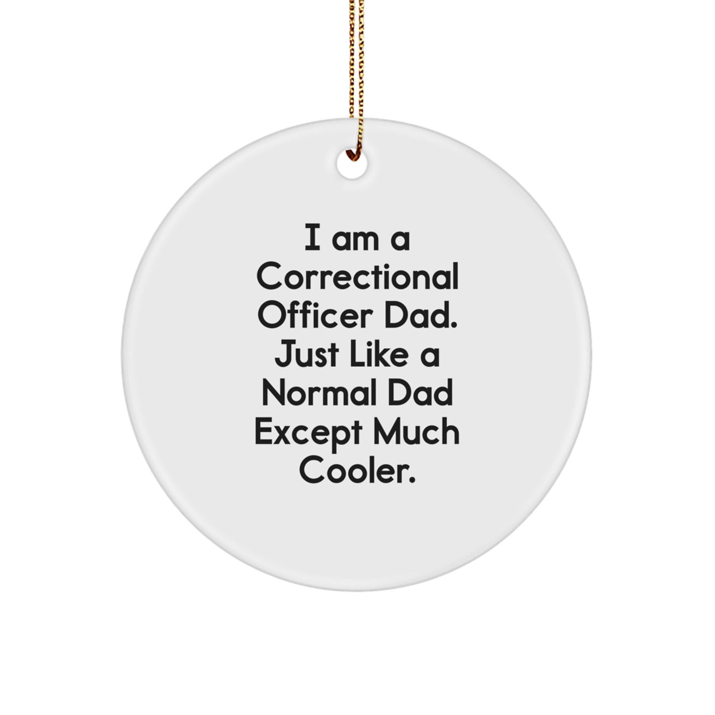 Funny Correctional Officer Gifts from Dad - Unique Circle Ornament for Correctional Officer Men - Image 1