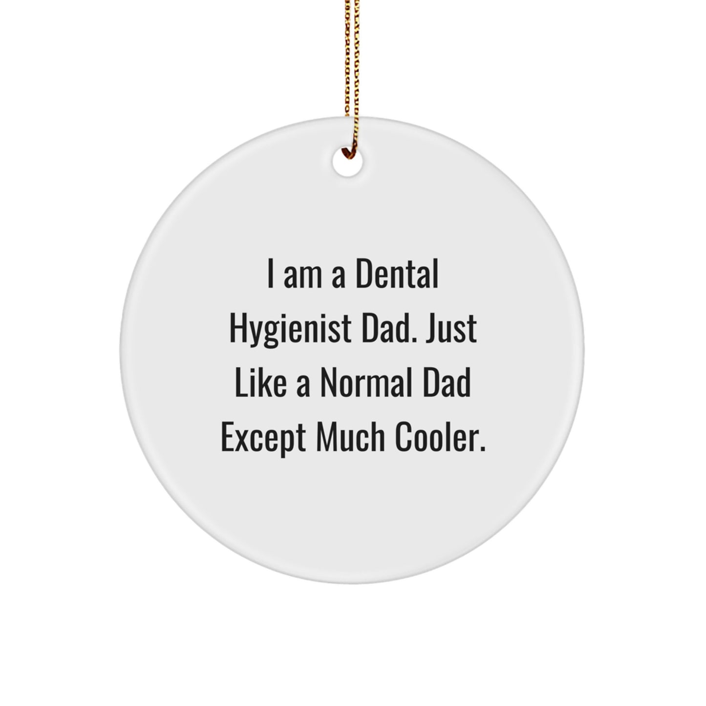 Funny Dental Hygienist Circle Ornament Gifts from Dad to His Awesome Daughter, Unique Christmas Unique Gifts for Men Women Coworkers Family Friends, I'm a Dental Hygienist Dad - Image 1