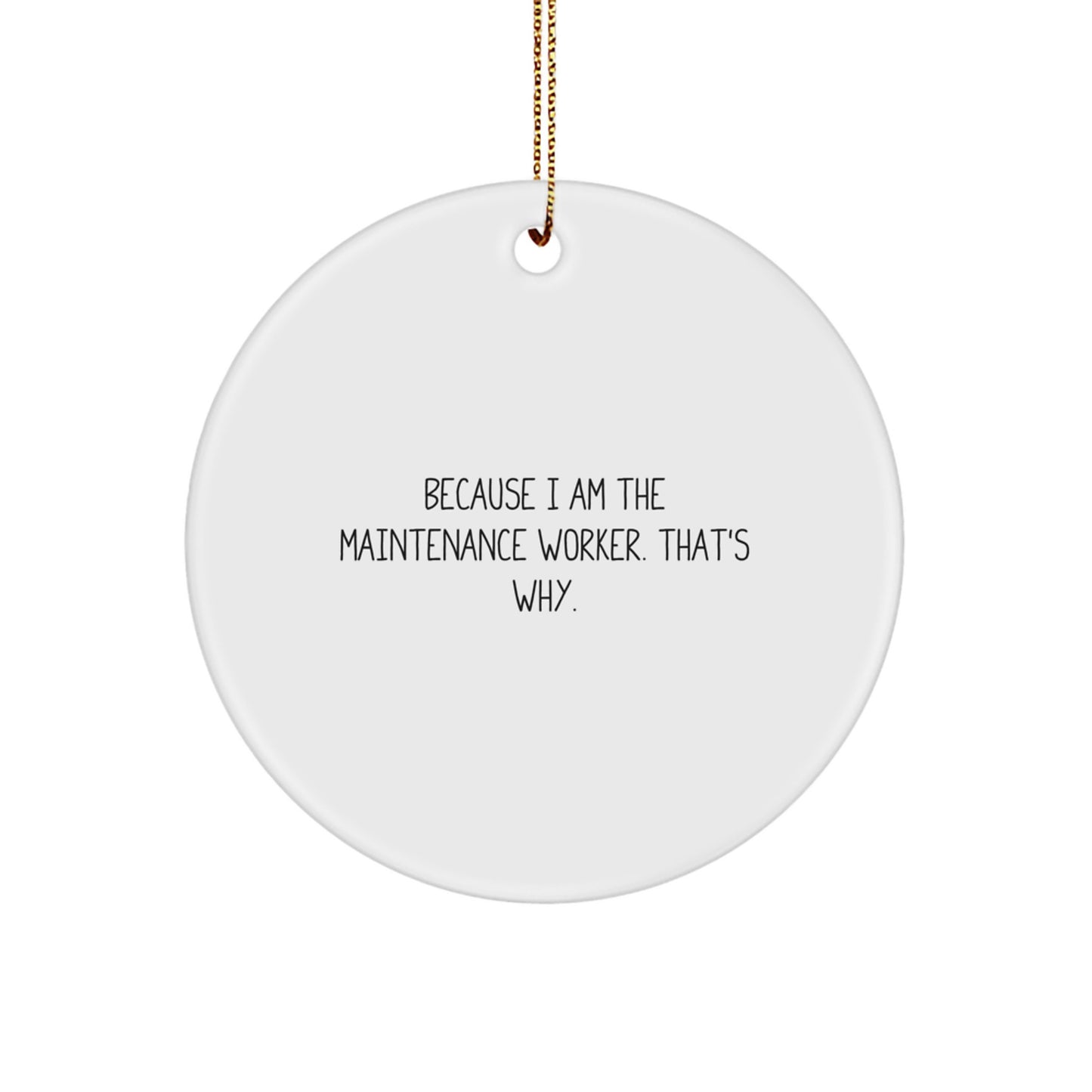 Maintenance Worker Christmas Circle Ornament Funny Quote Gifts from Friends and Family - Image 1
