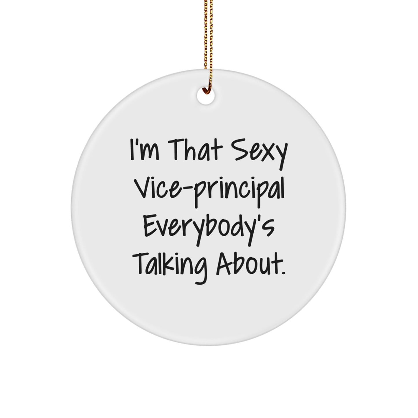 Funny Vice Principal Gifts for Men - 'I'm That Sexy Vice-principal Everybody's Talking About' Circle Ornament, Christmas Unique Gifts from Friends - Image 1