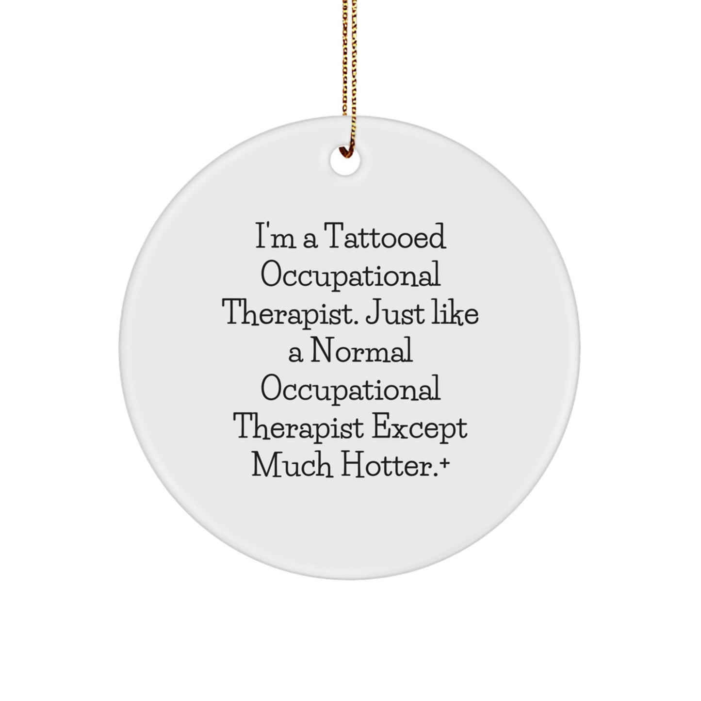 Funny Occupational Therapist Gifts, Circle Ornament for Office Decor, I'm A Tattooed Occupational Therapist, Perfect Unique Gifts from Friends to Occupational Therapist Men - Image 1