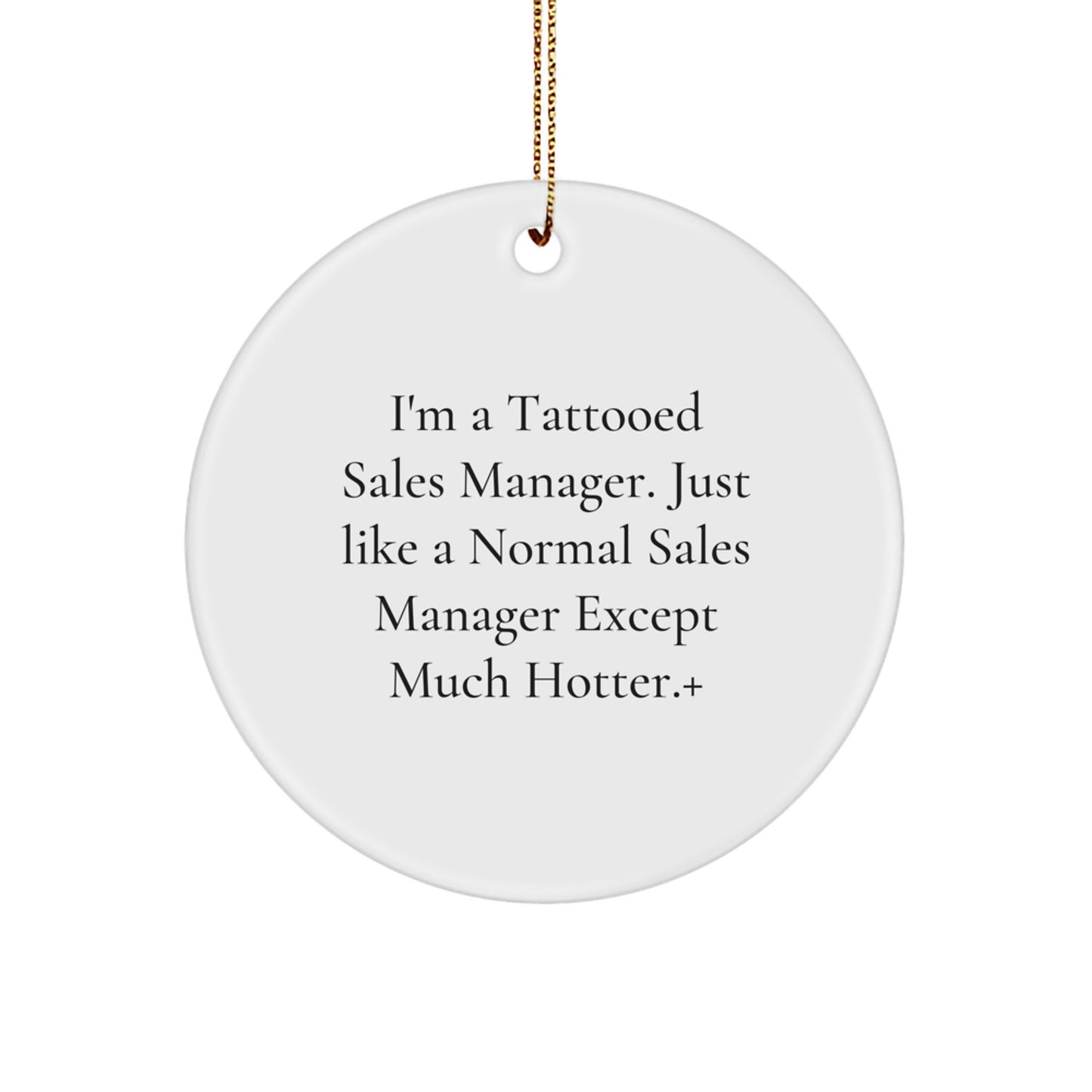 Funny Sales Manager Gifts for Men, Women, Friends, Coworkers - I'm A 'Tattooed Sales Manager' Unique Circle Ornament for Christmas Unique Gifts from Friends, Family - Image 1